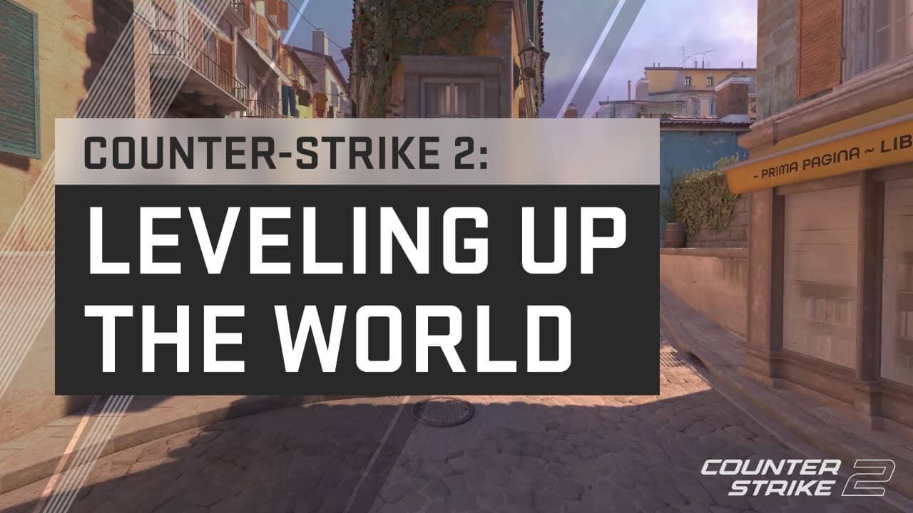 Counter-Strike 2: Leveling up the world