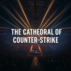 Cathedral of Counter-Strike
